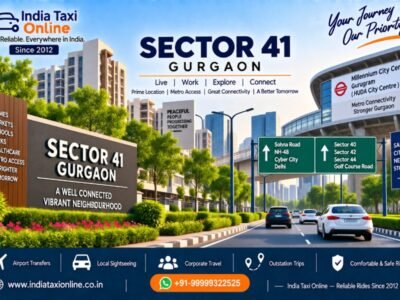 Sector 41 Gurgaon – India Taxi Online Sector 41 Gurgaon with residential neighbourhoods, city roads and metro connectivity