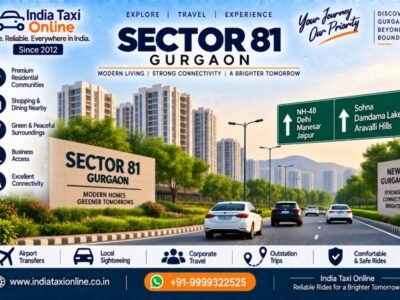 Sector 81 Gurgaon – India Taxi Online Sector 81 Gurgaon modern residential locality near NH-48 and New Gurgaon