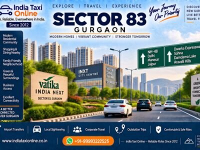 Sector 83 Gurgaon with modern residential communities, NH-48 connectivity and India Taxi Online