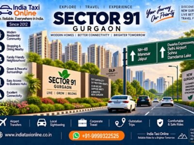 Sector 91 Gurgaon – New Gurugram Travel & Taxi Guide Sector 91 Gurgaon road, residential communities and India Taxi Online taxi service